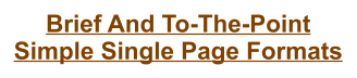 Brief And To-The-Point Simple Single Page Formats